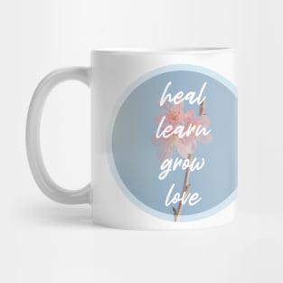 heal, learn, grow, love Mug